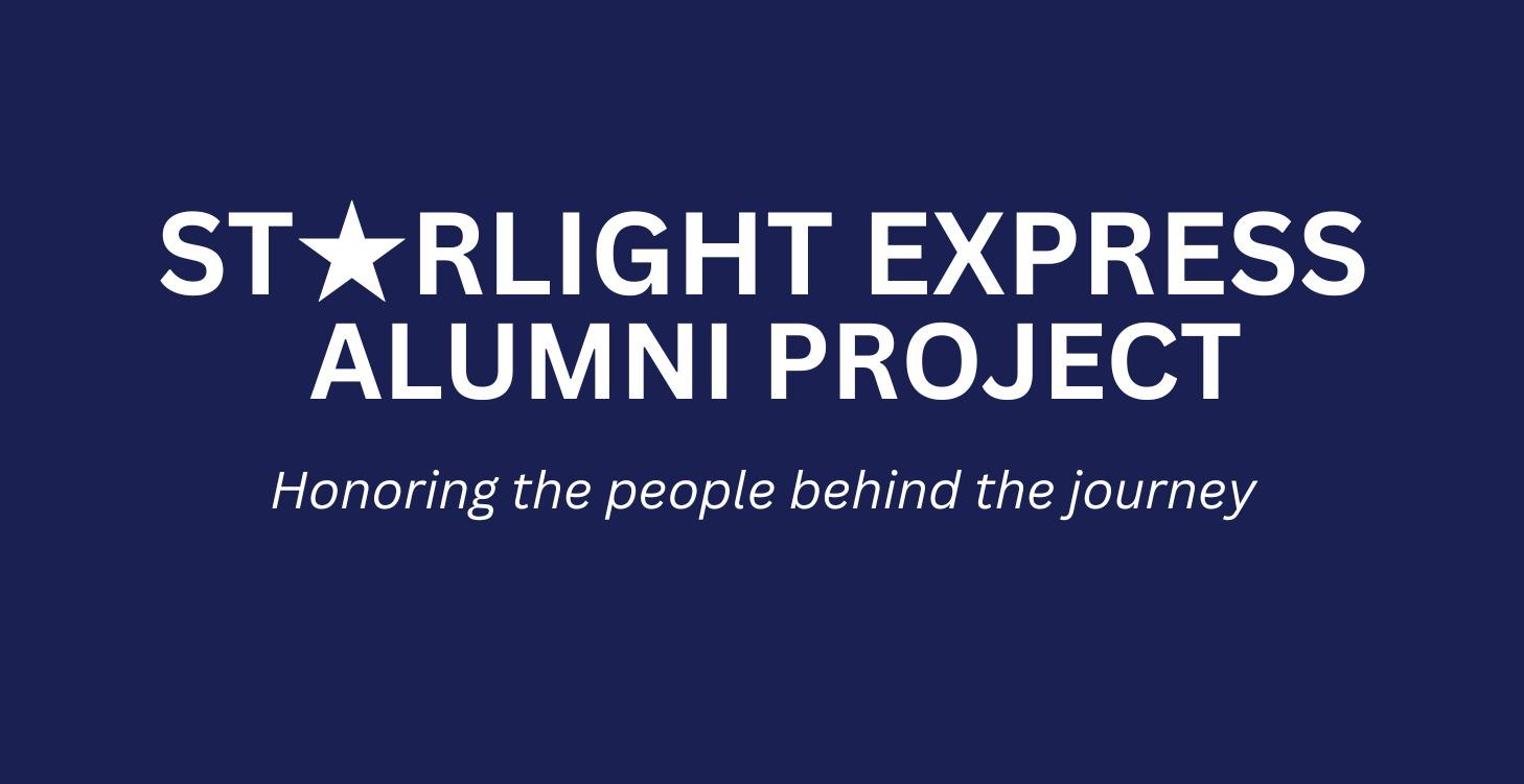 STARLIGHT EXPRESS ALUMNI PROJECT