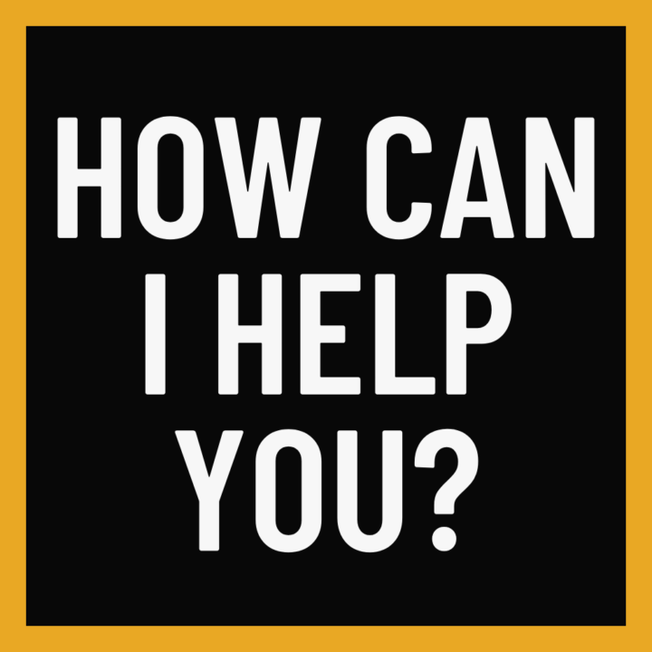 How Can I Help You?