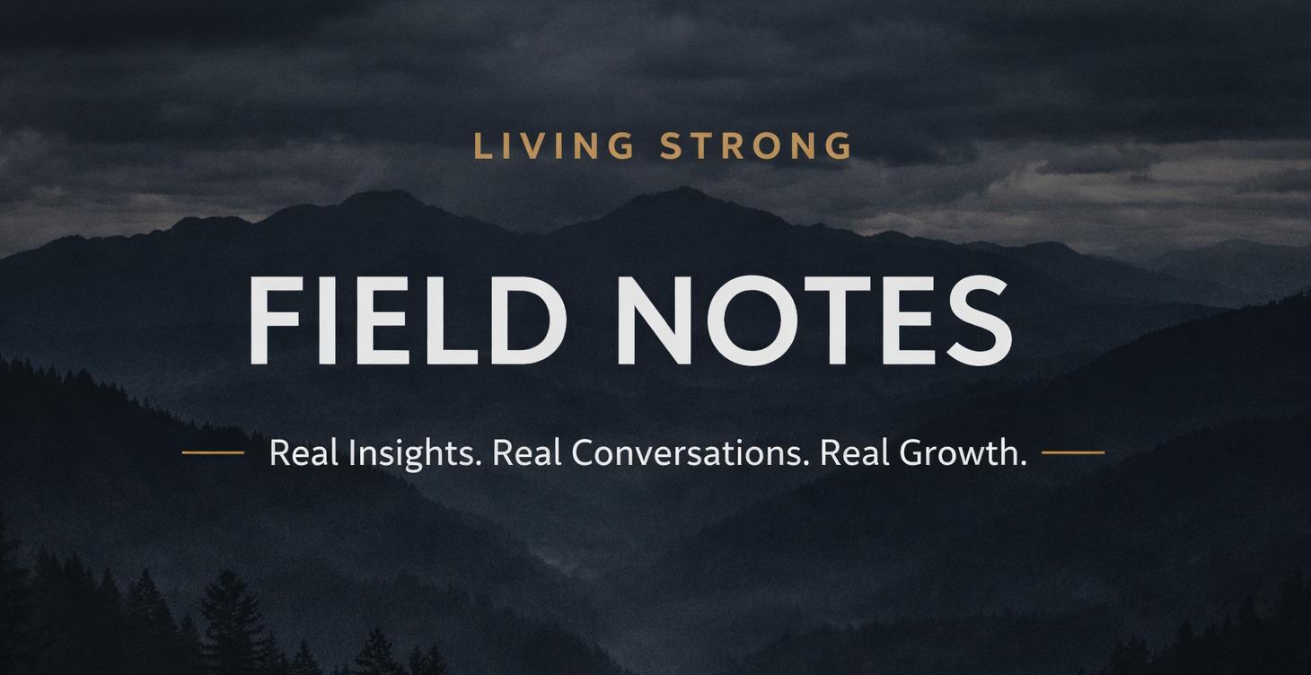 Living Strong Field Notes