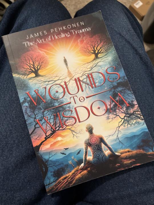 Wounds to Wisdom, The Art of Healing Trauma