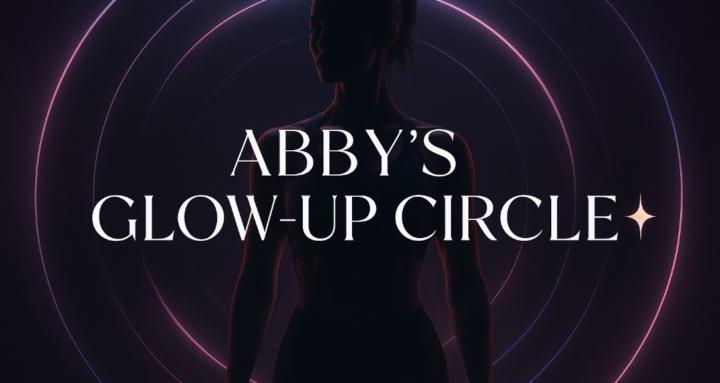 Abby’s Glow-Up Circle