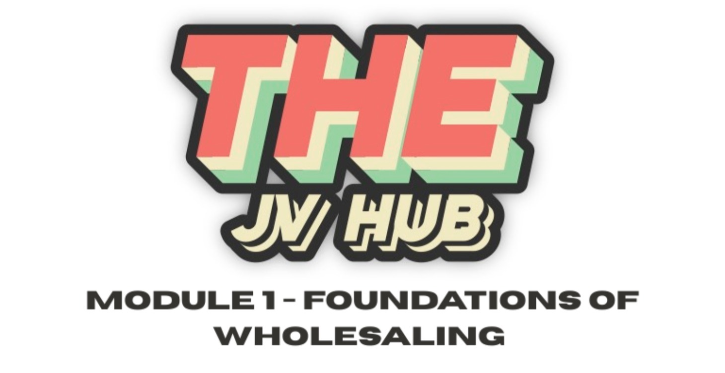 Mod 1: Foundations of Wholesaling