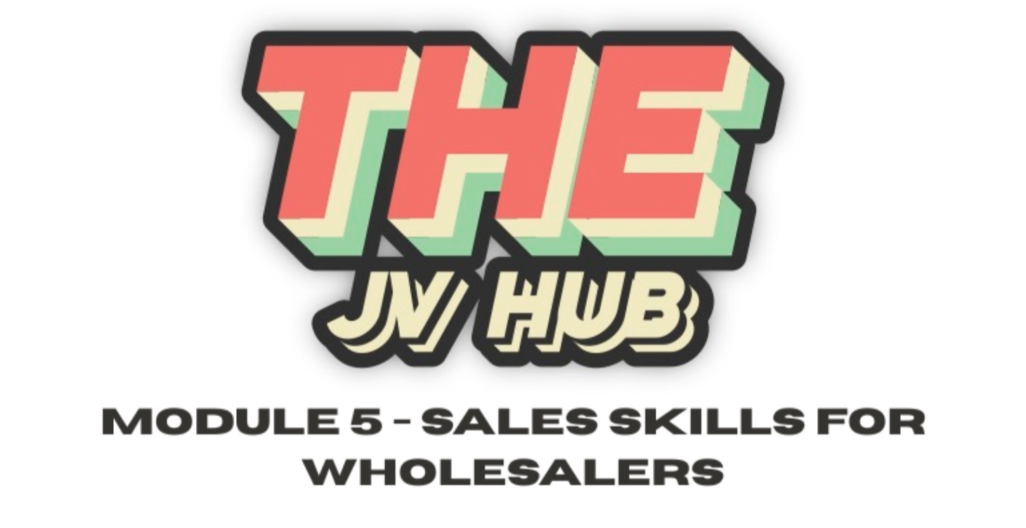 Mod 5: Sales Skills for Wholesalers