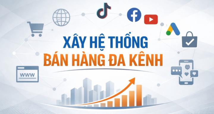 Xây Hệ Thống Bán Hàng Đa Kênh