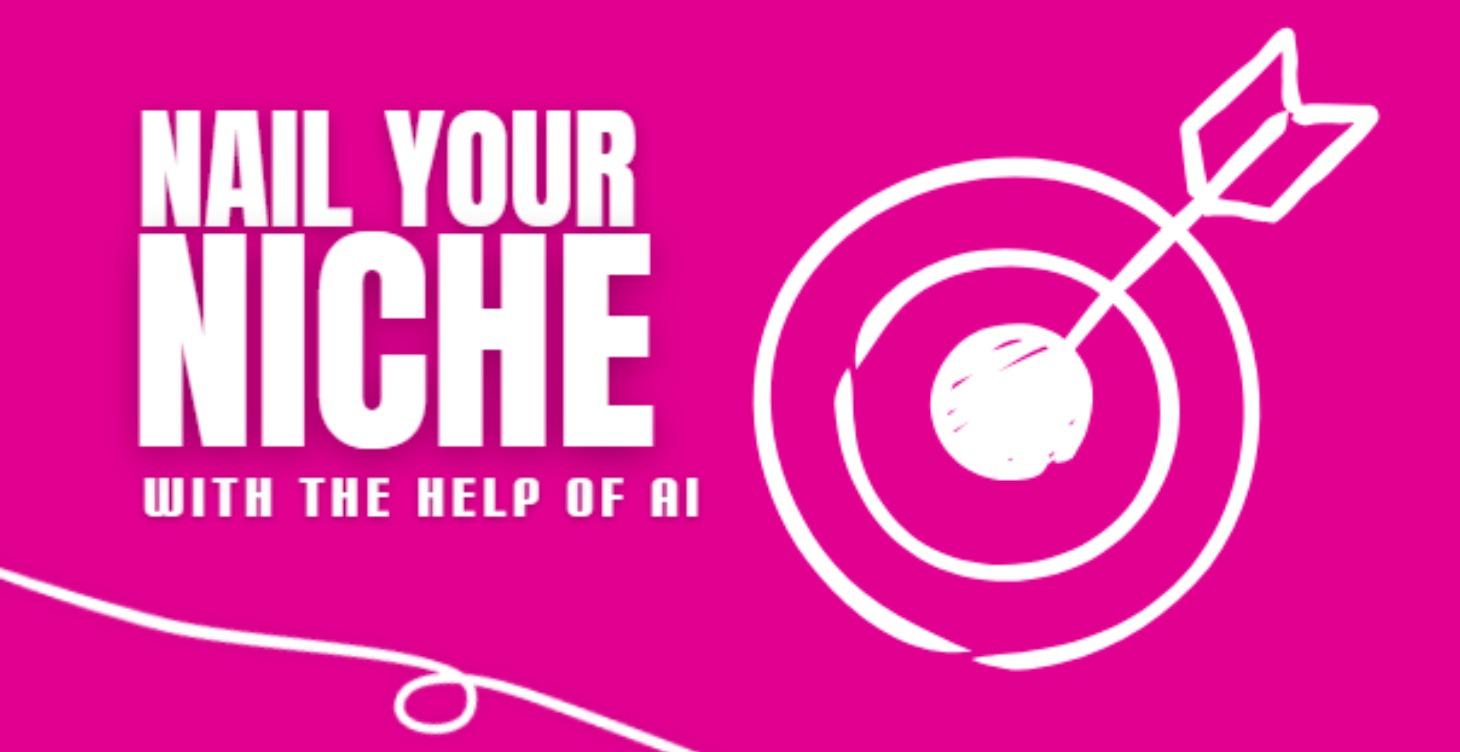 Nail Your Niche With the Help of AI