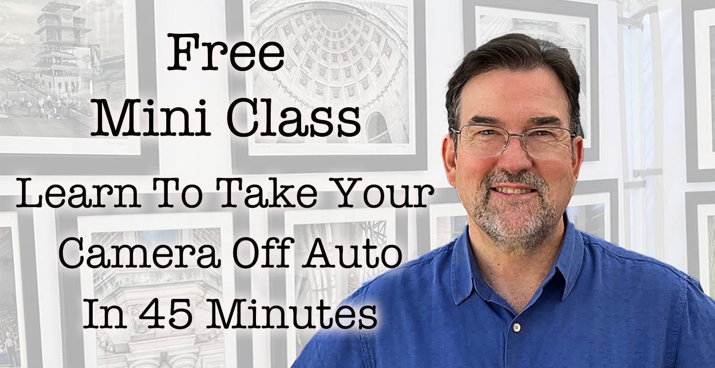 Free: Take Your Camera Off Auto in 30–45 Minutes