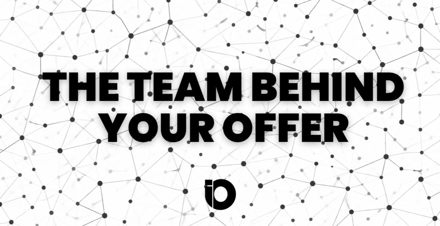 The Team Behind Your Offer