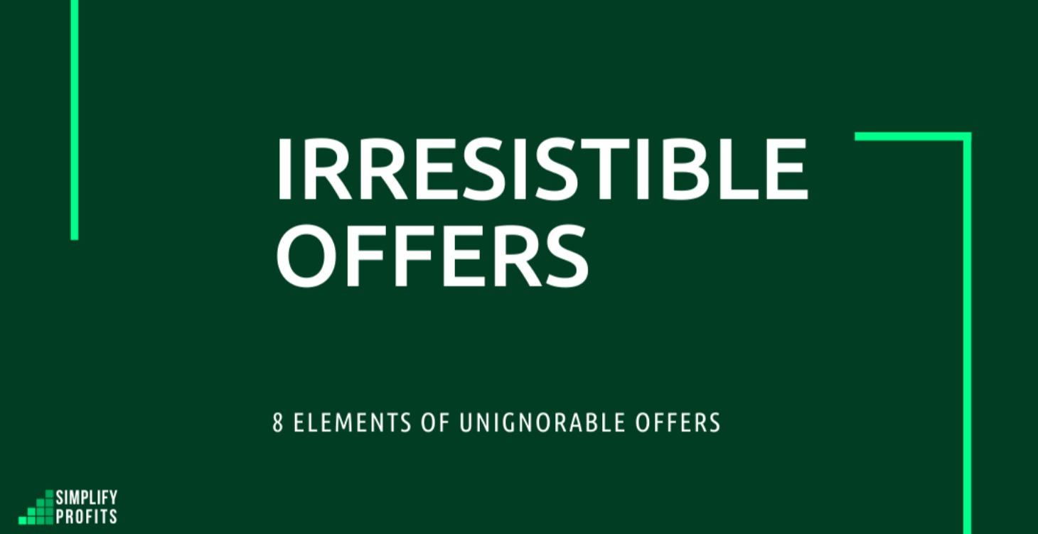 Irresistible Offers
