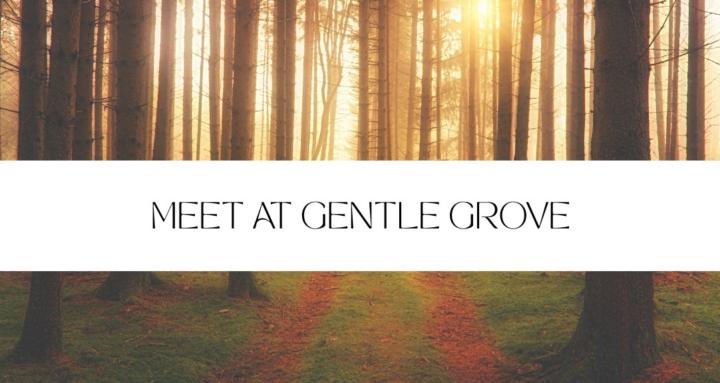 Meet At Gentle Grove