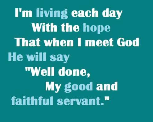 "Well Done, My Good And Faithful Servant!"