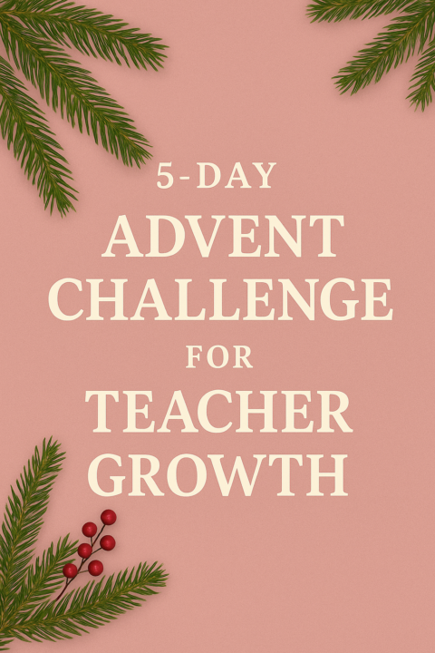 🎄 Our 5-Day Advent Teacher Challenge Starts Next Week!