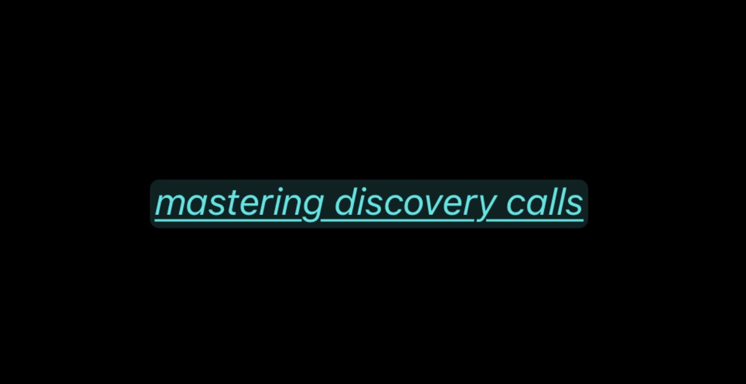 Step 4: Mastering Discovery Calls