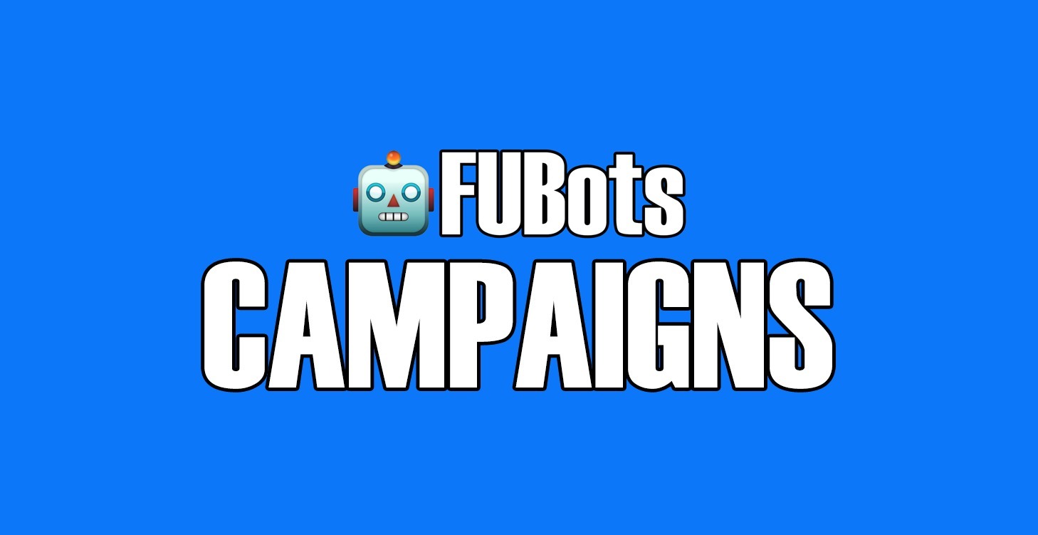 FUBots Campaigns