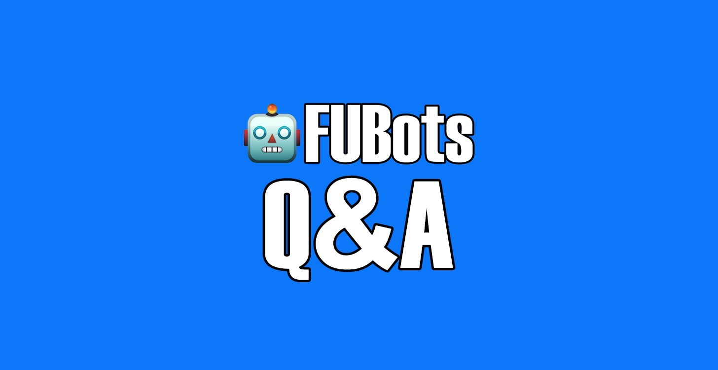 FUBots Q & A