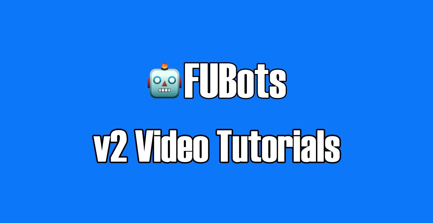 FUBots v2 Video Tutorials