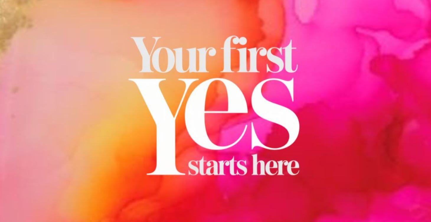 Your First YES Starts Here!