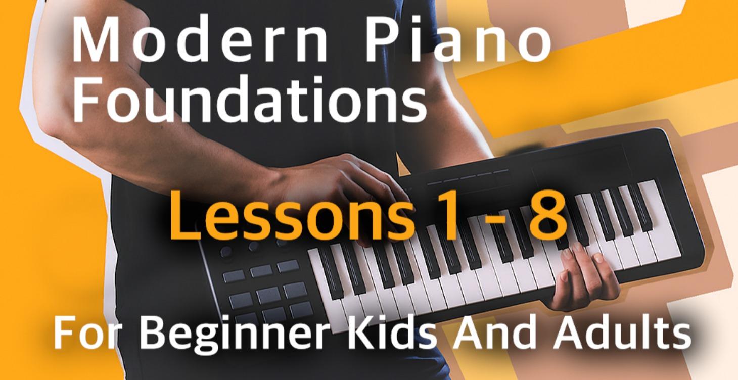 Modern Piano Foundations (Lessons 1-8)