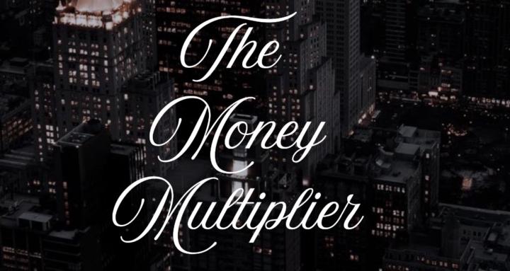 The Money Multiplier