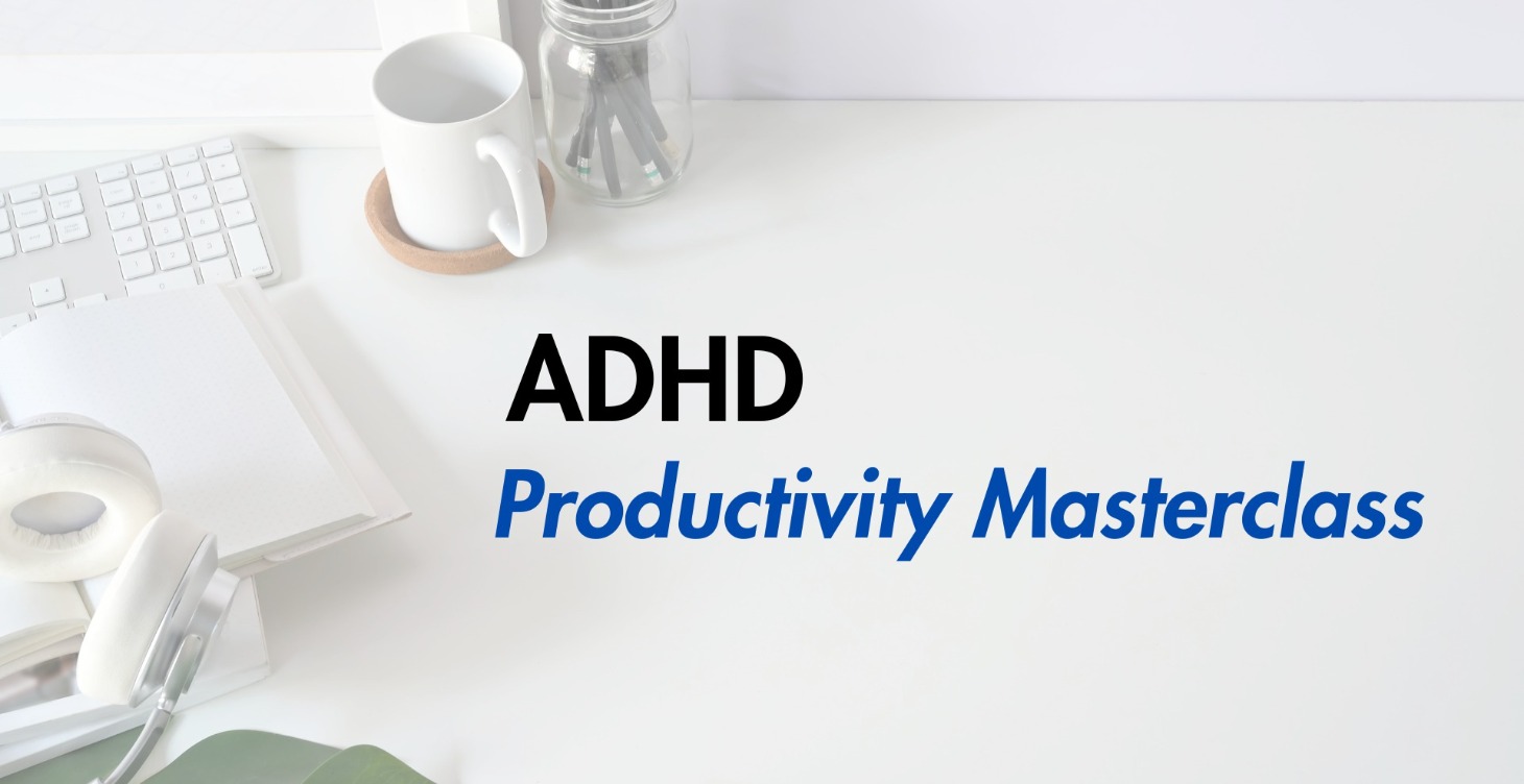 ADHD Productivity Masterclass