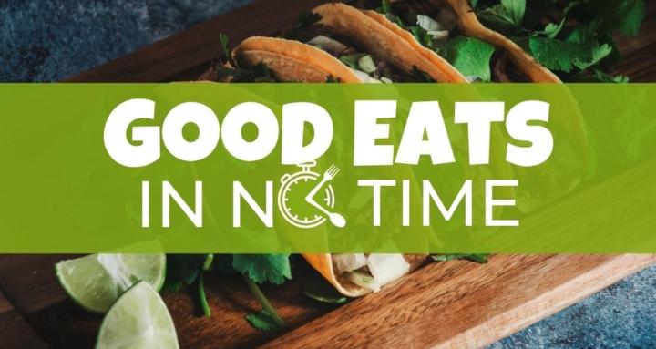 Good Eats In No Time