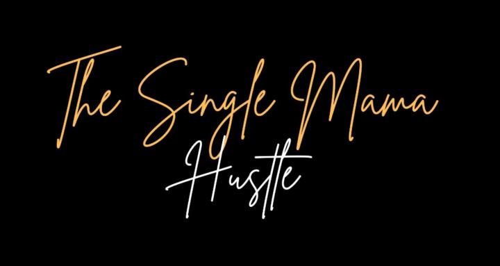 The Single Mama Hustle