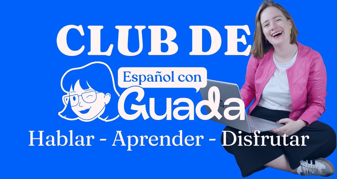 CLUB DE ESPAÑOL CON GUADA