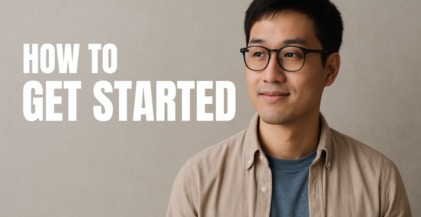 How To Get Started!