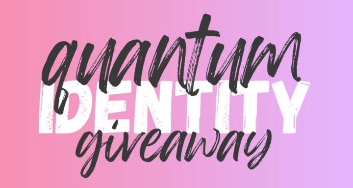 Quantum Identity Giveaway