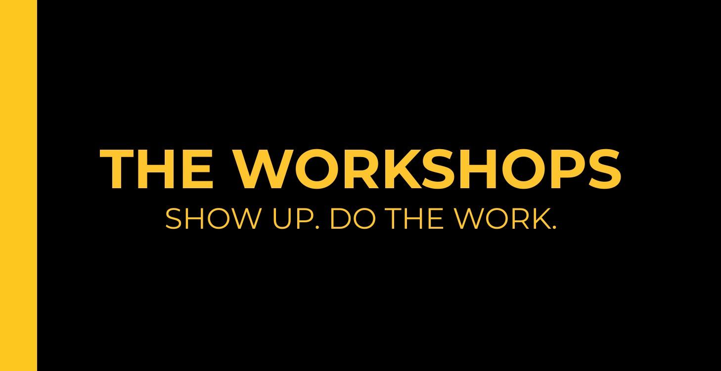 THE WORKSHOPS