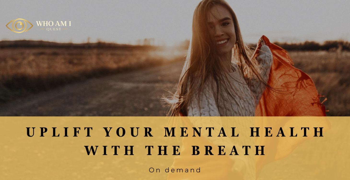 Uplift your Mental Health with the breath