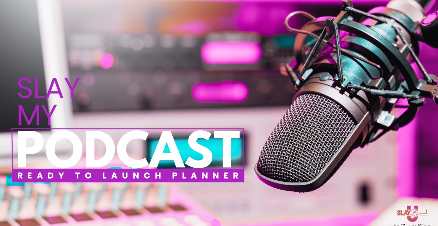 SLAY My Podcast: Ready to Launch Planner