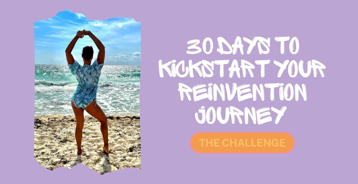 30 Days To Kickstart Your Reinvention Journey