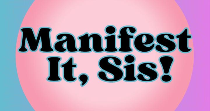 Manifest It, Sis!