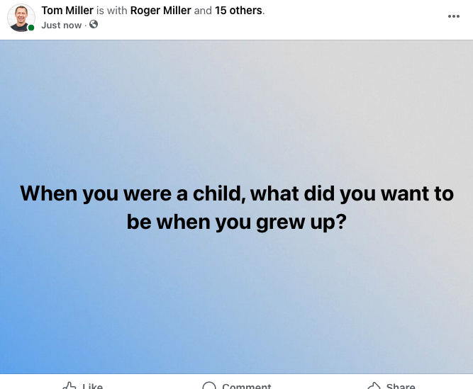 What did you want to be when you grew up?