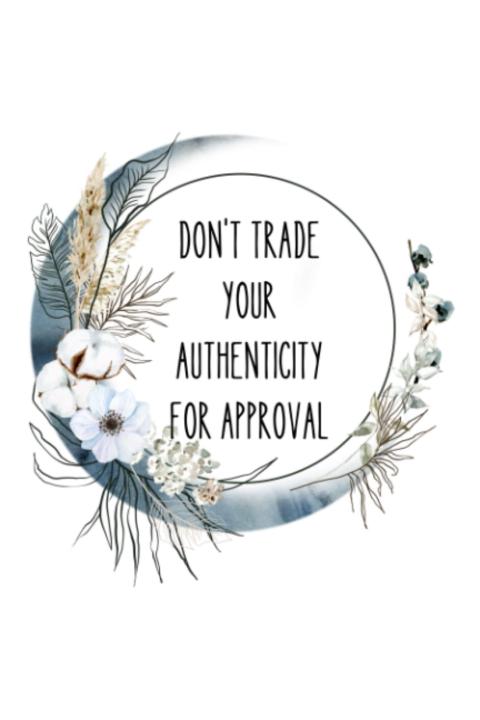 Don't Trade Your Authenticity for Approval
