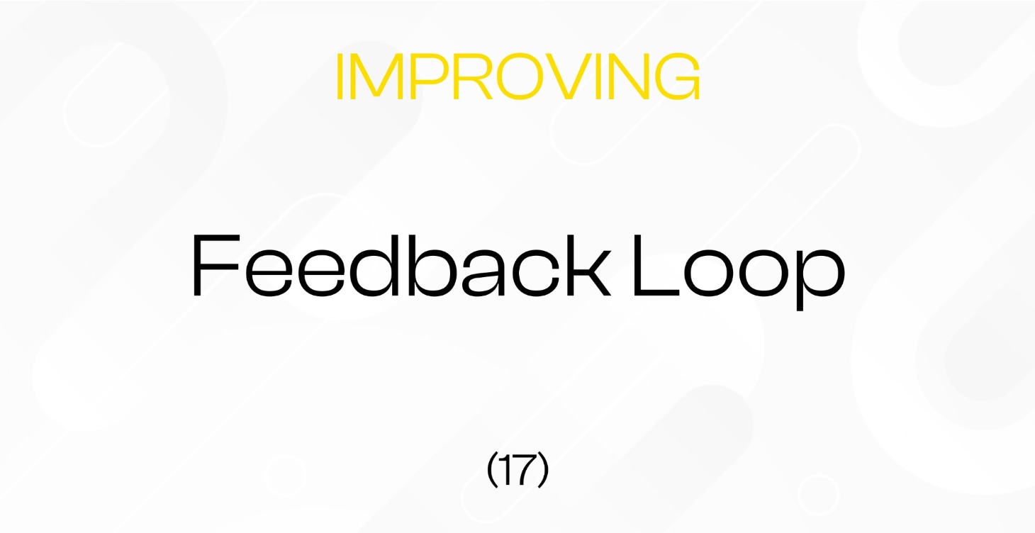 (17) Feedback loop || Improving