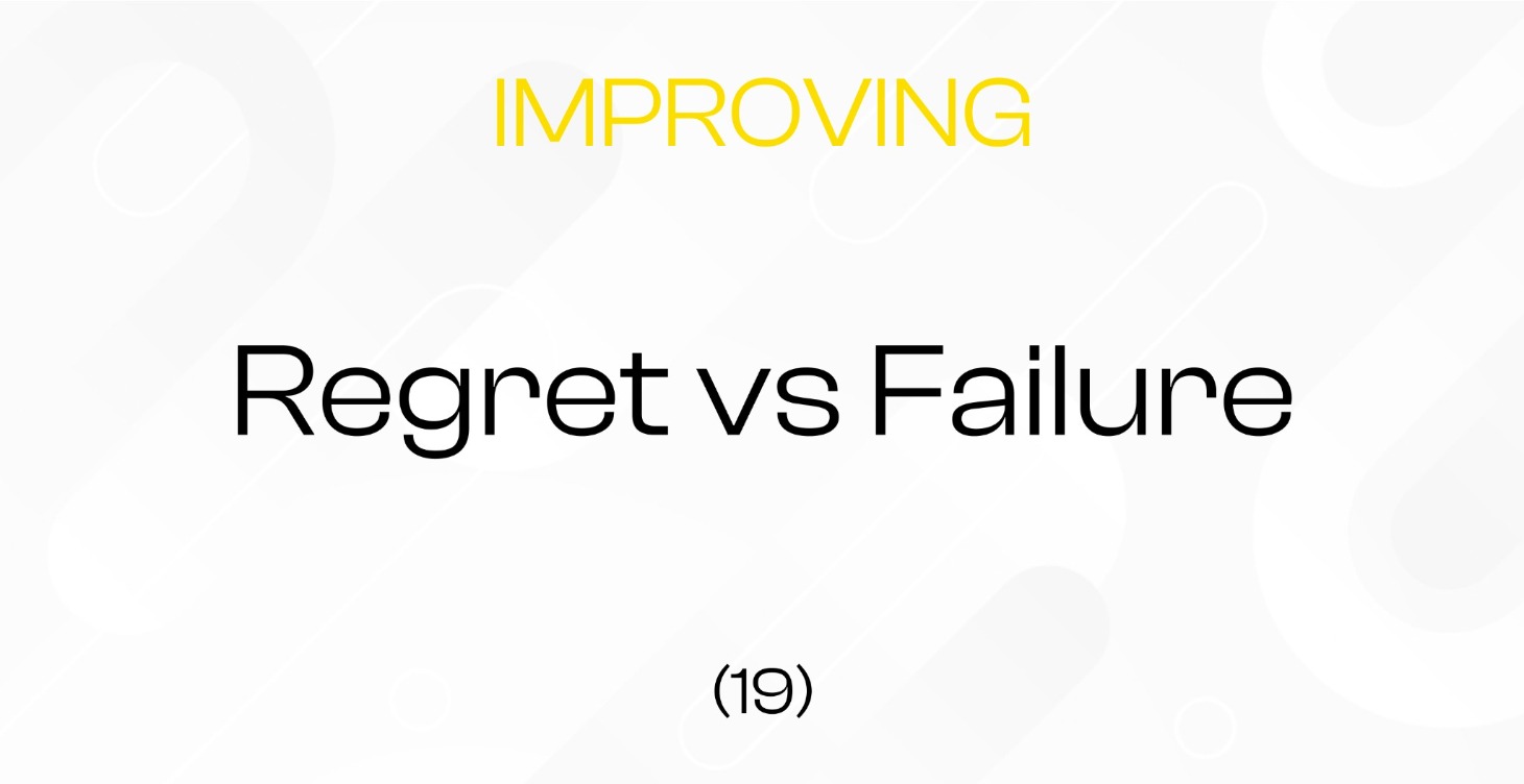 (19) Fear of Regret vs Failure || Improvement