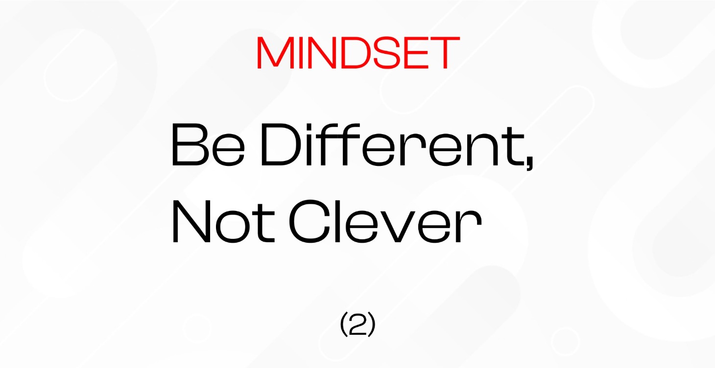 (2) Be different, not clever || Mindset