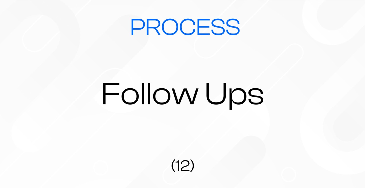 (12) Follow ups || Process