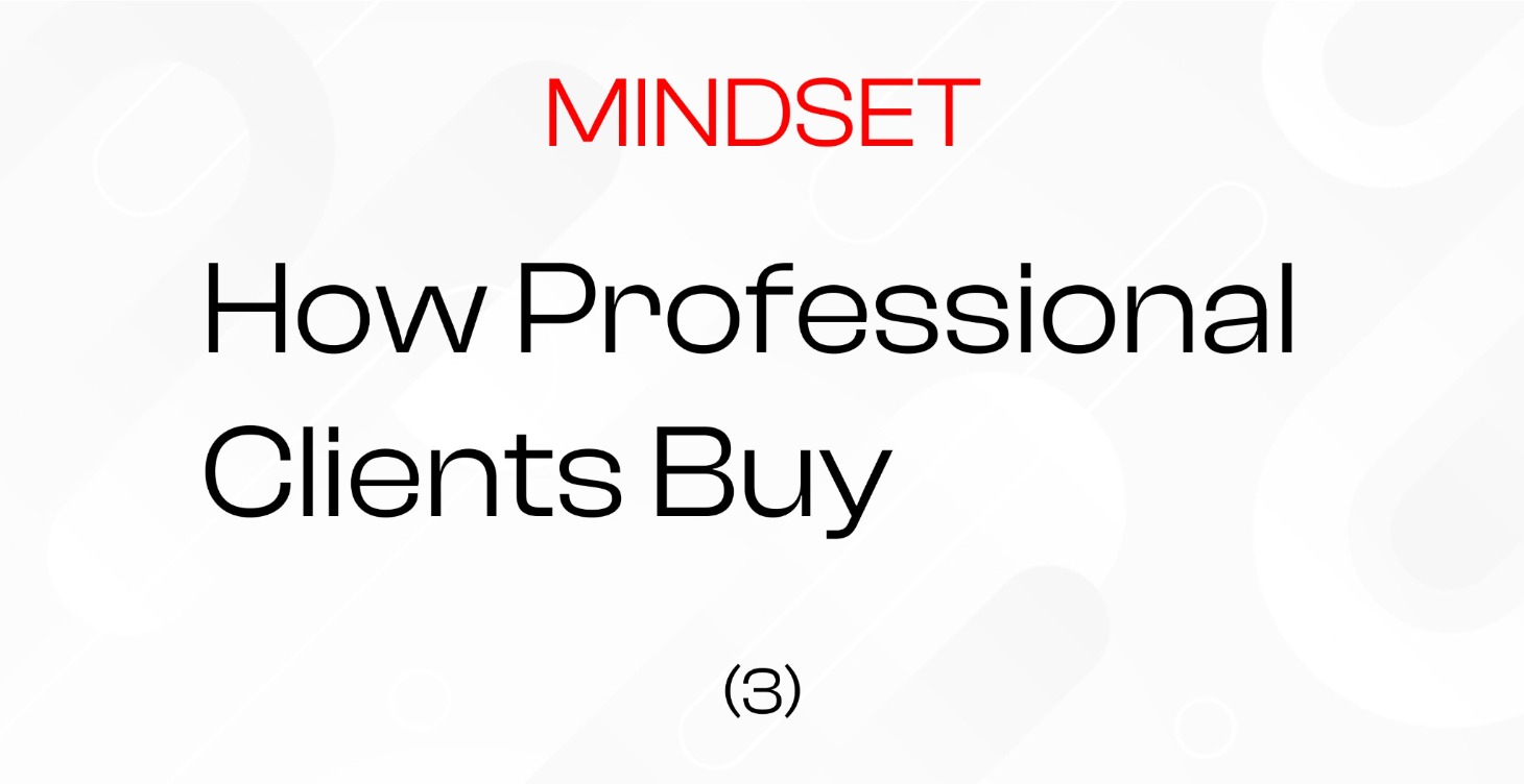 (3) How professional clients buy || Mindset