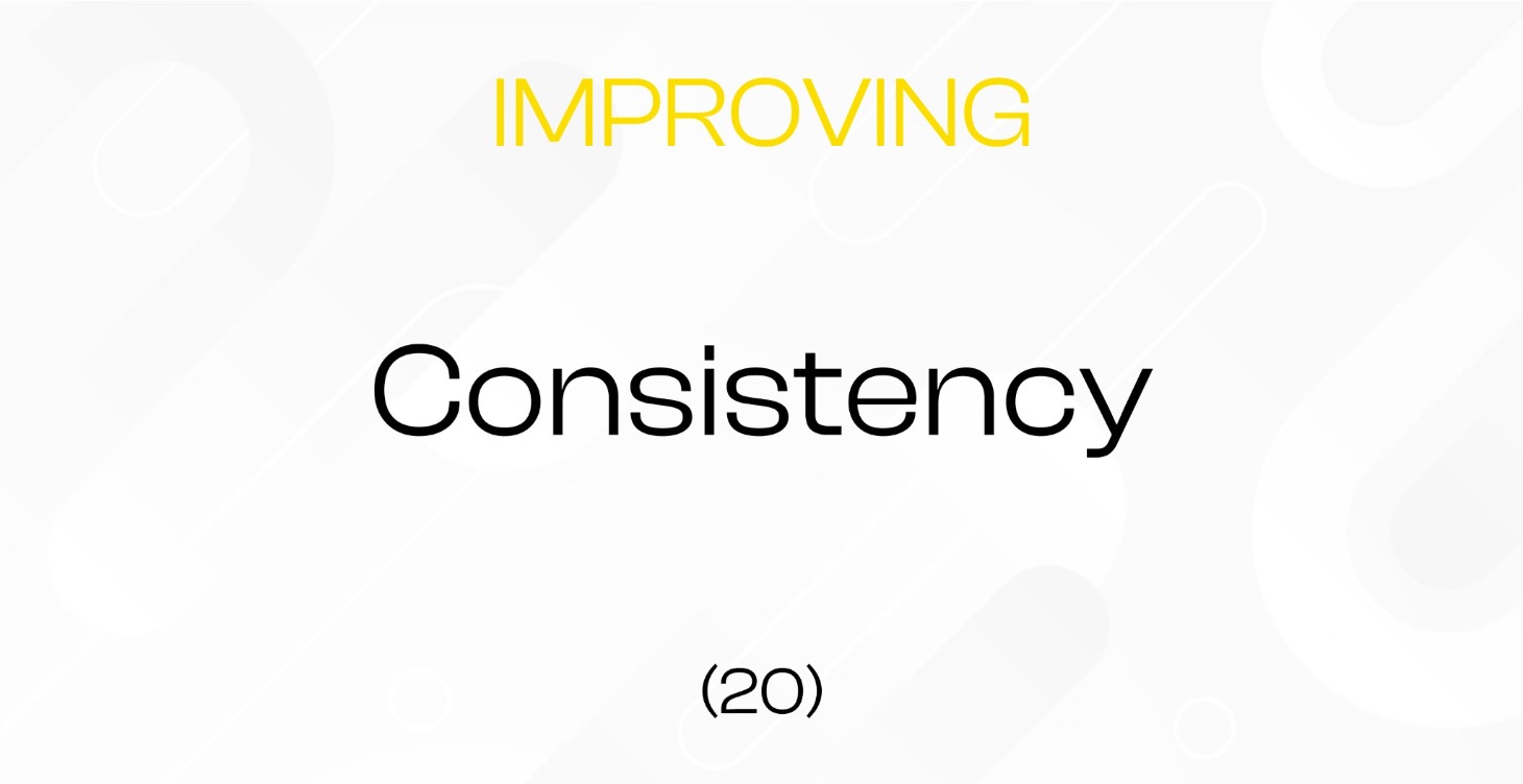 (20) Consistency is the best quality || Improvment