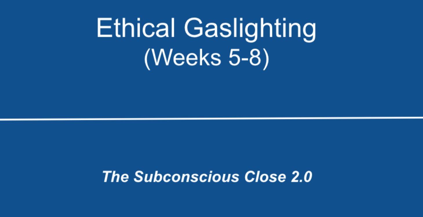 Ethical Gaslighting (Weeks 5-8)