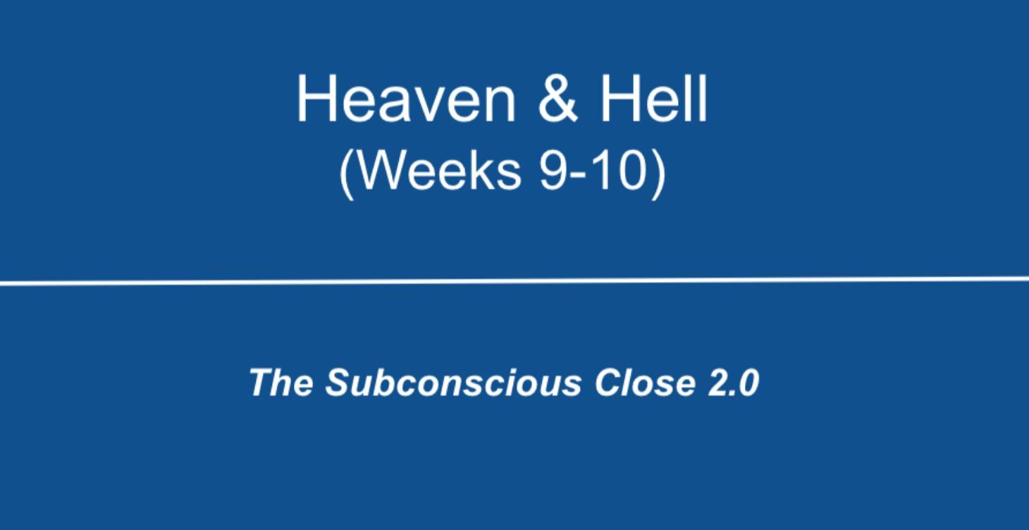 Heaven & Hell (Weeks 9-10)