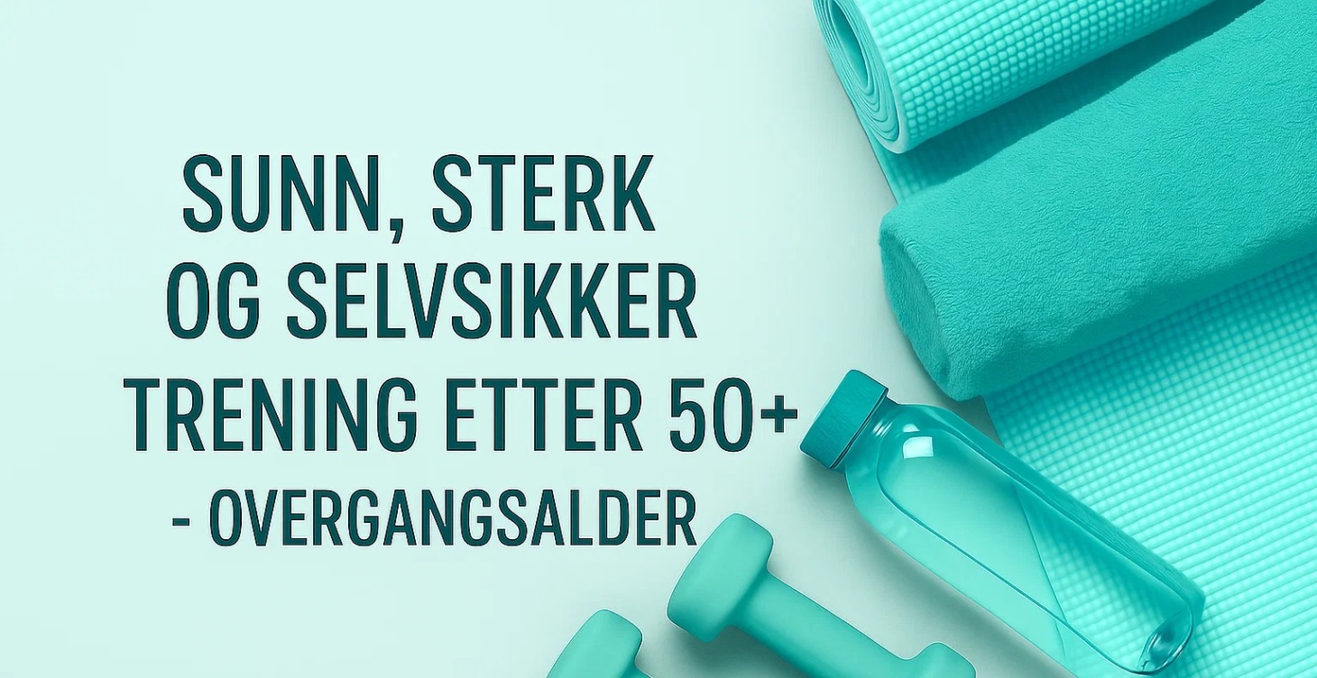 Sterk, Sunn & Selvsikker: Overgangsalder-kurs