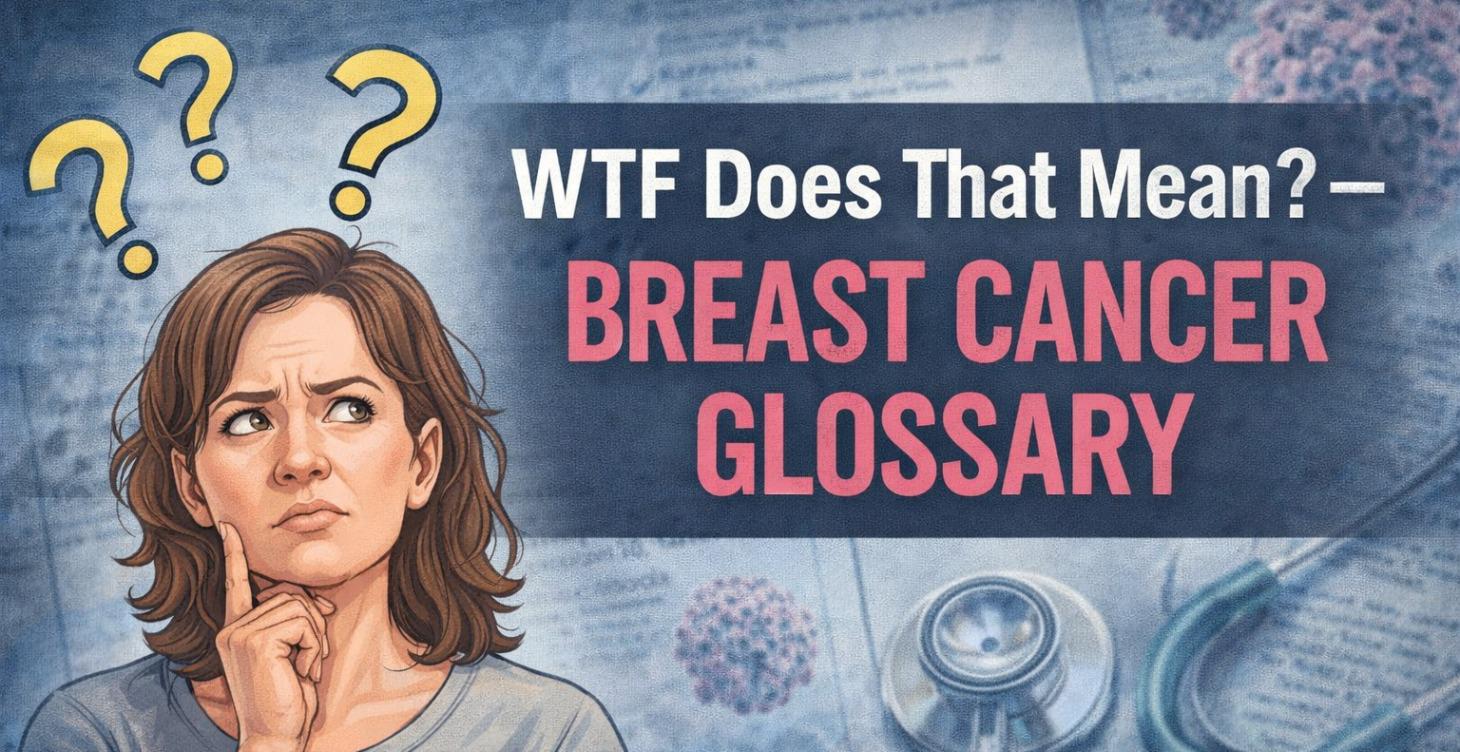 WTF? Breast Cancer Glossary