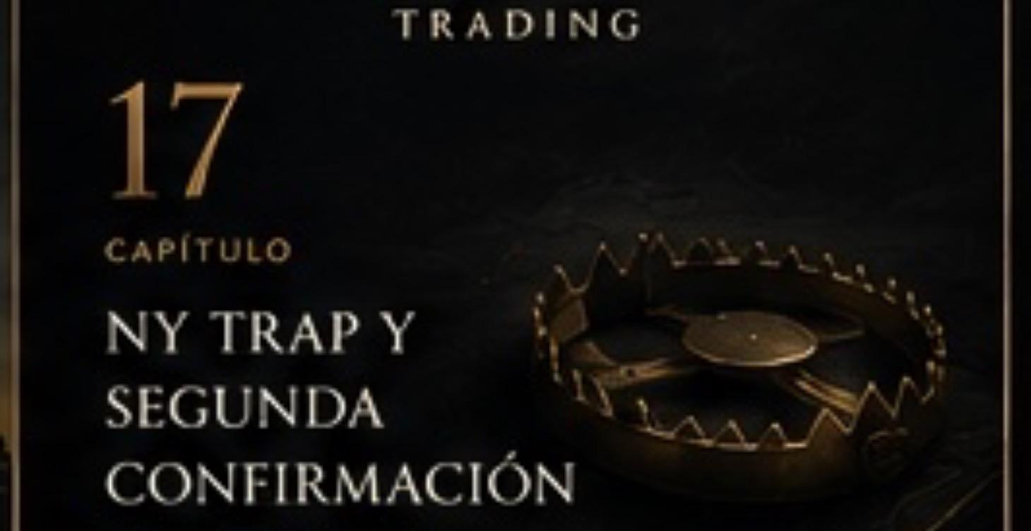 Módulo 17 — NY Trap y Segunda Confirmación