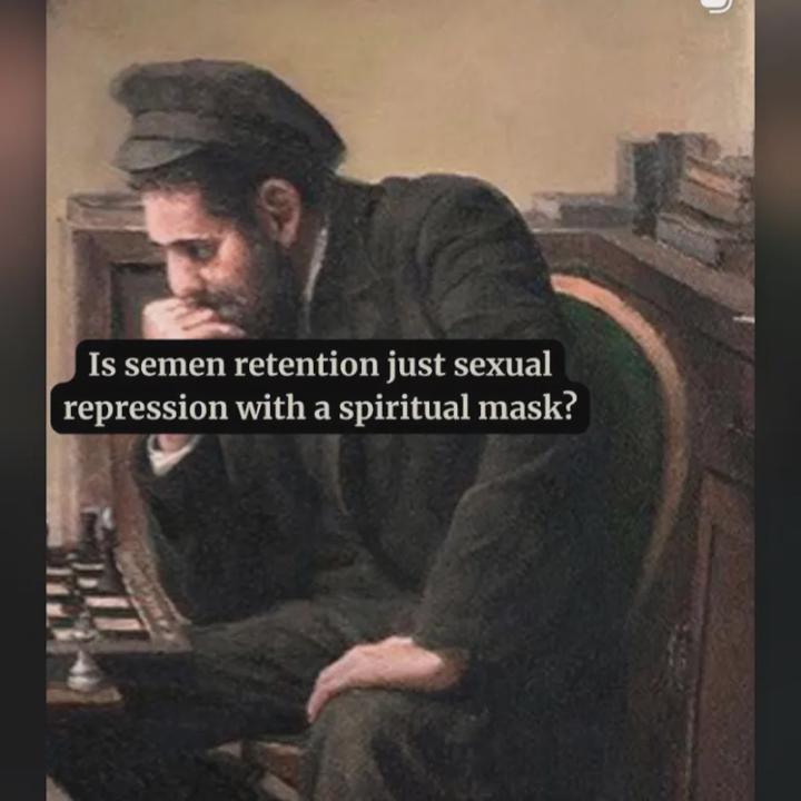 Suppression vs Redirection (Semen retention)