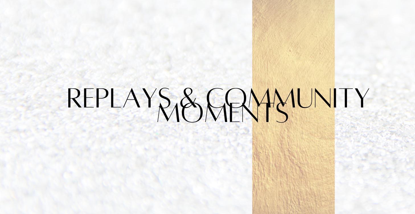 Replays & Community Moments
