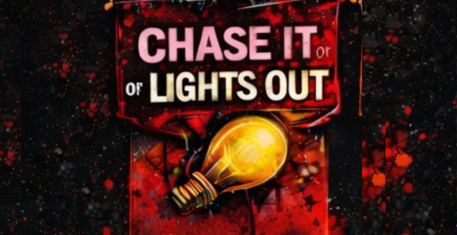 CHASE IT or LIGHTS OUT💡