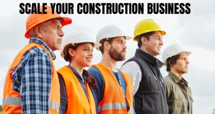 Scale Your Construction Biz